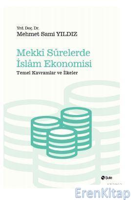 Mekki Surelerde İslam Ekonomisi : Temel Kavramlar ve İlkeler Mehmet Sa