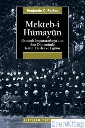 Mektebi Hümayun Osmanlı İmparatorluğu'nun Son Döneminde İslam Devlet v