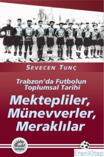 Mektepliler,Münevverler,Meraklılar Trabzon'da Futbolun Toplumsal Tarih