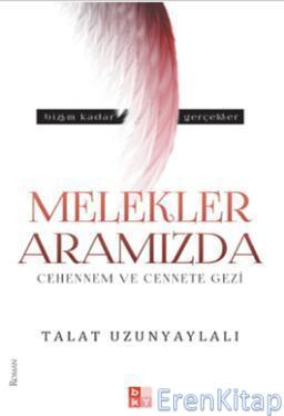 Melekler Aramızda : Cehennem ve Cennete Gezi M. Talat Uzunyaylalı