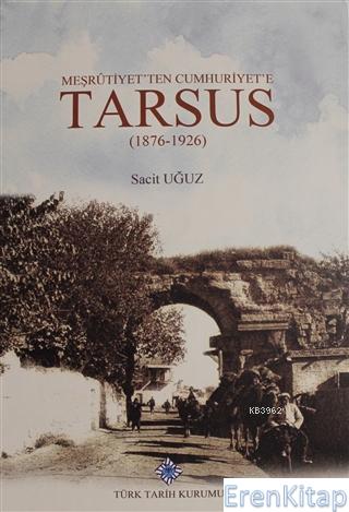 Meşrutiyet'ten Cumhuriyet'e Tarsus (1876-1926)