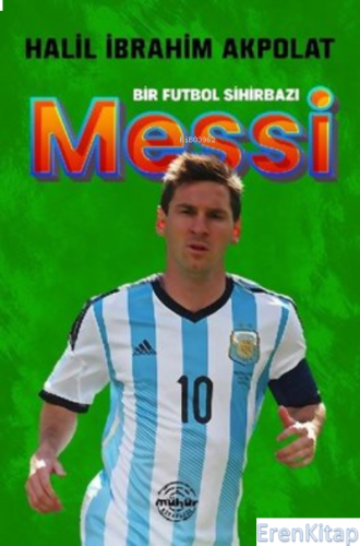 Messi - Bir Futbol Sihirbazı Halil İbrahim Akpolat