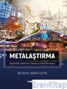 Metalaştırma : Kapitalist Sistemin Tüketime İkna Stratejisi Beyzade Na