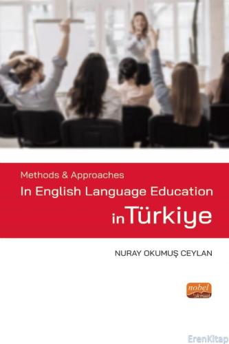 Methods & Approaches İn English Language Education İn Türkiye Nuray Ok