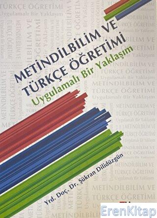 Metindilbilim ve Türkçe Öğretimi - Uygulamalı Bir Yaklaşım Şükran Dili