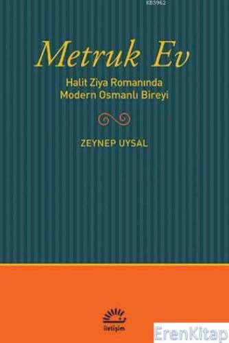 Metruk Ev :  Halit Ziya Romanında Modern Osmanlı Bireyi