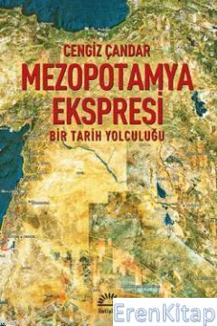 Mezopotamya Ekspresi :  Bir Tarih Yolculuğu