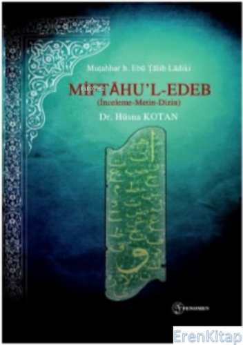 Miftahu'l-Edeb (İnceleme-Metin-Dizin) Hüsna Kotan