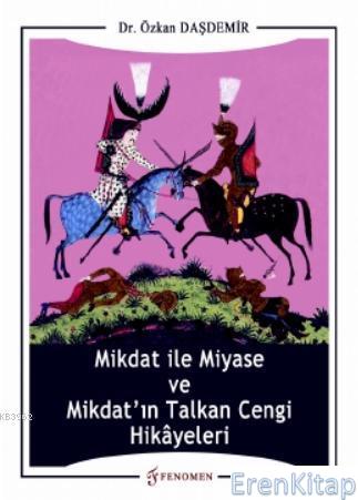 Mikdat ile Miyase ve Mikdat'ın Talkan Cengi Hikâyeleri