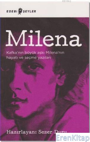 Milena :  Kafka'nın Büyük Aşkı Milena'nın Hayatı ve Seçme Yazıları