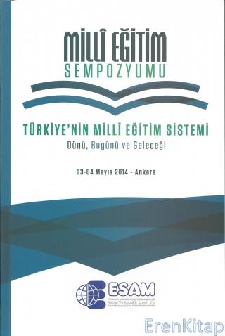 Milli Eğitim Sempozyumu : Türkiye'nin Milli Eğitim Sistemi Dünü, Bugün