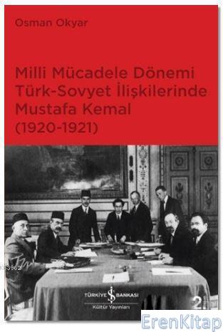 Milli Mücadele Dönemi Türk-Sovyet İlişkilerinde Mustafa Kemal (1920-19