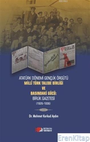 Atatürk Dönemi Gençlik Örğütü Milli Türk Talebe Birliği ve Basındaki G