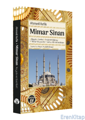Mimar Sinan : Hayatı • Eserleri • Tezkiretü'l Ebniye • Mimar Sinan'a D