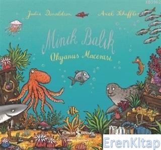 Minik Balık : Okyanus Macerası Julia Donaldson