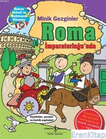 Minik Gezginler - Roma İmparatorluğu'nda (Ciltli) John Malam