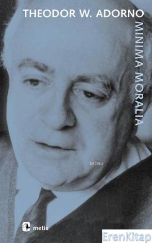 Minima Moralia %10 indirimli Theodor W. Adorno