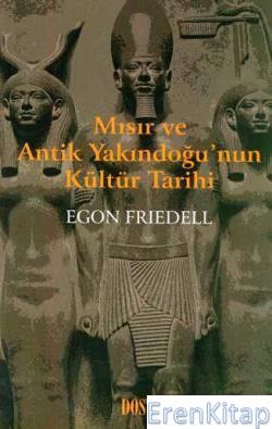 Mısır ve Antik Yakındoğu'nun Kültür Tarihi Egon Friedell