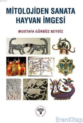 Mitolojiden Sanata Hayvan İmgesi Mustafa Gürbüz Beydiz