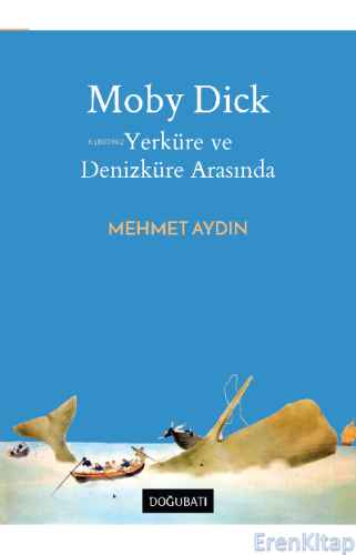 Moby Dick YerKüre Ve DenizKüre Arasında Mehmet Aydın