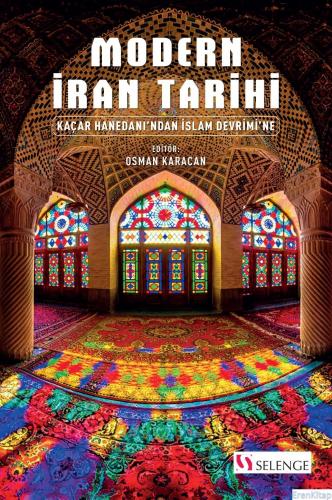 Modern İran Tarihi : Kaçar Hanedanı'ndan İslam Devrimi'ne