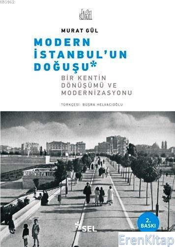 Modern İstanbul'un Doğuşu :  Bir Kentin Dönüşümü ve Modernizasyonu