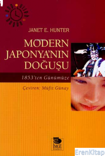 Modern Japonya'nın Doğuşu 1853'ten Günümüze %10 indirimli Janet E. Hun