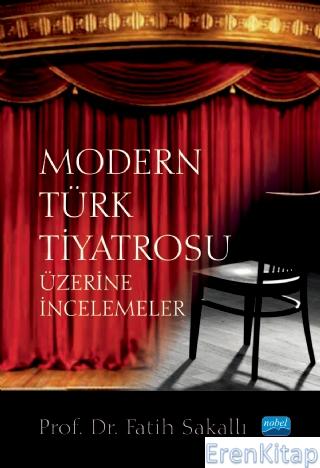 Modern Türk Tiyatrosu Üzerine İncelemeler Fatih Sakallı