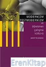 Modernizm Postmodernizm ve Öğretmen Çalışma Kültürü
