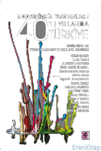 Modernizmin Yansımaları: 40'lı Yıllarda Türkiye Erik Jan Zürcher