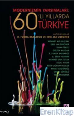 Modernizmin Yansımaları: 60'lı Yıllarda Türkiye Erik Jan Zürcher R. Fu