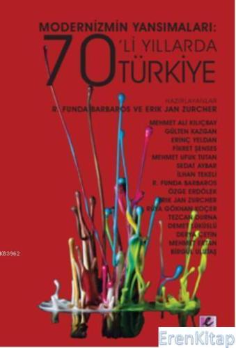 Modernizmin Yansımaları : 70'li Yıllarda Türkiye Erik Jan Zürcher R. F