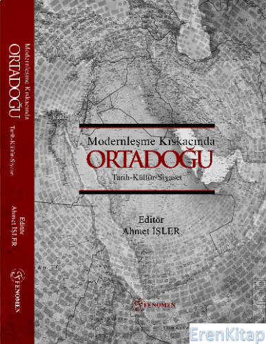 Modernleşme Kıskacında Ortadoğu Tarih-Kültür-Siyaset