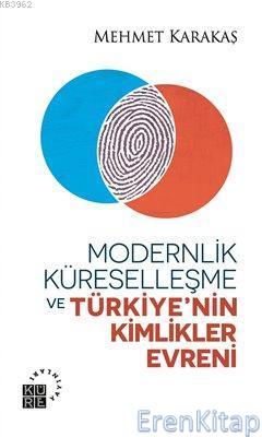 Modernlik Küreselleşme ve Türkiye'nin Kimlikler Evreni