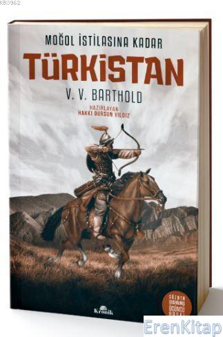 Moğol İstilasına Kadar : Türkistan V. V. Barthold