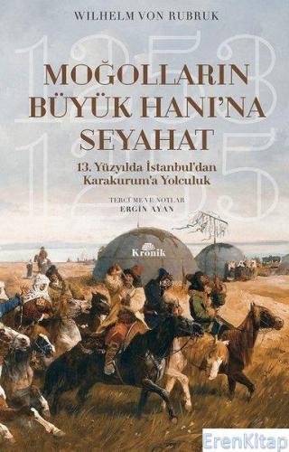Moğolların Büyük Hanı'na Seyahat 13. Yüzyılda İstanbul'dan Karakurum'a