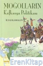 Moğolların Kafkasya Politikası %10 indirimli İlyas Kamalov