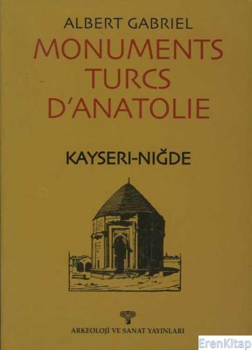 Monuments Turc d'Anatolie Kayseri-Nigde Albert Gabriel