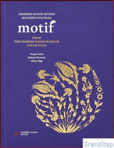 MOTİF, Sadberk Hanım Müzesi Koleksiyonundan / MOTIF, from the Sadberk 