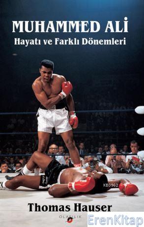Muhammed Ali : Hayatı ve Farklı Dönemleri