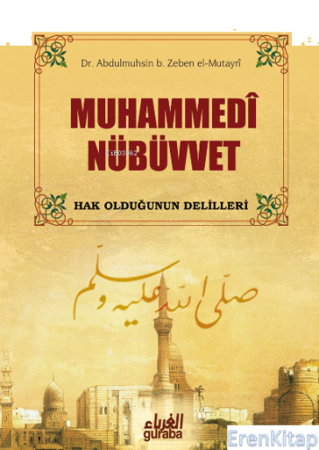 Muhammedi Nübüvvet; Hak Olduğunun Delilleri Abdulmuhsin b. Zeben el-Mu