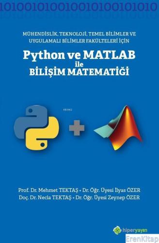 Mühendislik, Teknoloji, Temel Bilimler ve Uygulamalı Bilimler Fakülteleri için :  Python ve Matlab ile Bilişi Matematiği