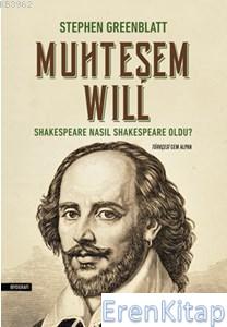 Muhteşem Will :  Shakespeare Nasıl Shakespeare Oldu
