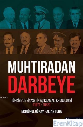Muhtıradan Darbeye - Türkiye'de Siyasetin Açıklamalı Kronolojisi (1971