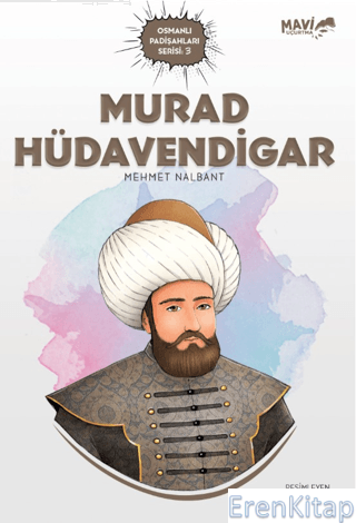 Murad Hüdavendigar - Osmanlı Padişahları Serisi 3 Mehmet Nalbant