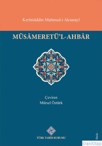 Müsâmeretü'L-Ahbâr, (2023 basımı) Kerimüddin Mahmud-i Aksarayi