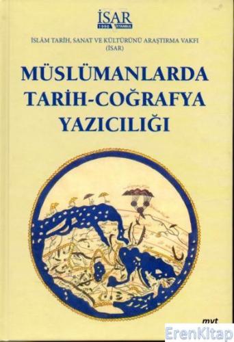Müslümanlarda Tarih-Coğrafya Yazıcılığı (Başlangıçtan XIX. yüzyılın so