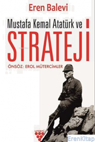Mustafa Kemal Atatürk Ve Strateji Eren Balevi