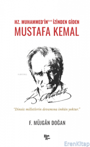 Mustafa Kemal  : Hz. Muhammed'in izinden Giden