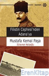 Filstin Cephesi'nden Adana'ya Mustafa Kemal Paşa